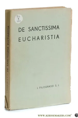 De Sanctissima Eucharistia. Quaestiones Dogmaticae Selectae. Quarta Editio Recognita. Ad usum auditorum universitatis gregorianae. - Filograssi, I. Betaalbaar