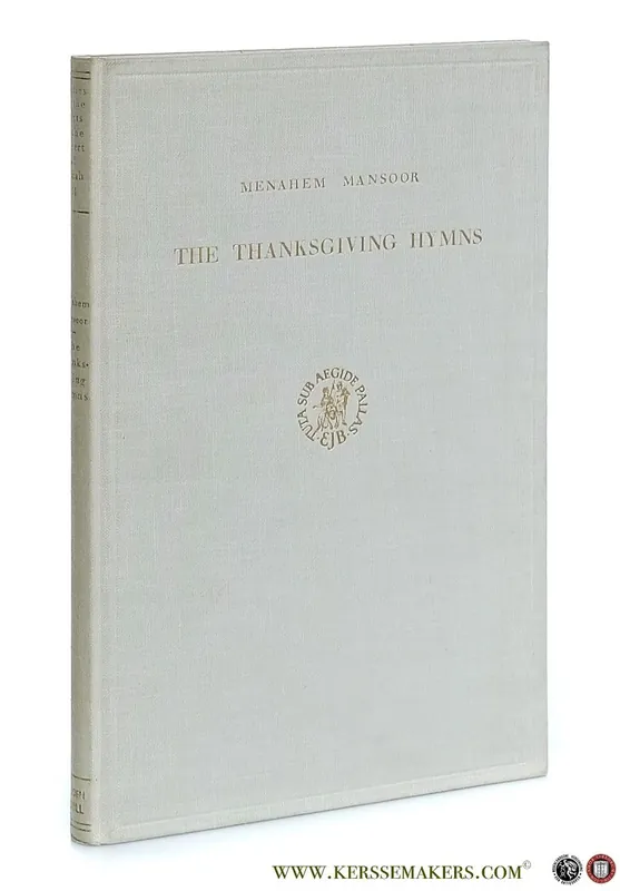 Koop Online The Thanksgiving Hymns. Translated and Annotated with an Introduction. - Mansoor, Menahem.