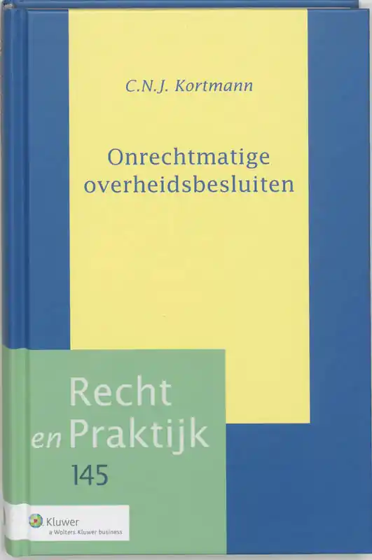 Onrechtmatige overheidsbesluiten - C.N.J. Kortmann Koop Vandaag