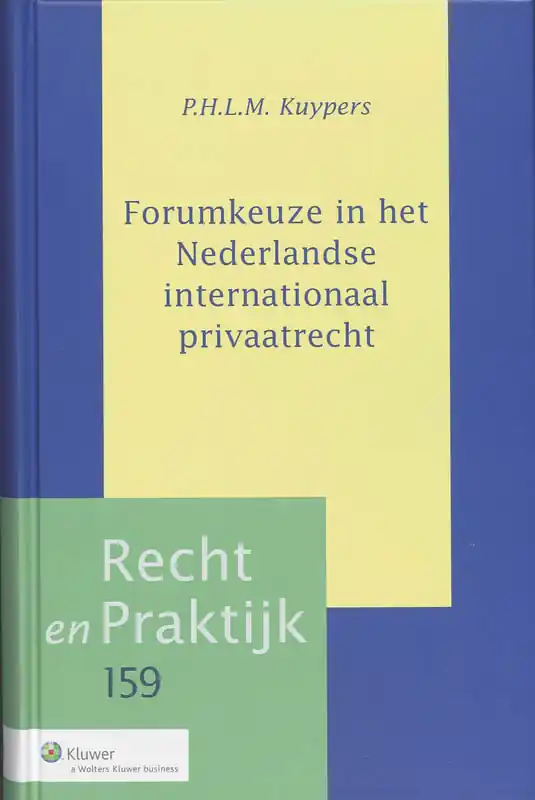 Forumkeuze in het Nederlandse internationaal privaatrecht - P.H.L.M. Kuypers Betaalbaar
