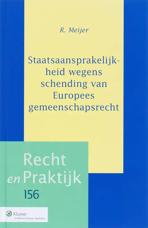 Staatsaanspraakelijkheid wegens schending van Europees gemeenschapsrecht - R. Meijer Gereduceerde Prijs