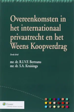 Koop Vandaag Overeenkomsten in het internationaal privaatrecht en het Weens Koopverdrag - R.I.V.F. Bertrams; S.A. Kruisinga