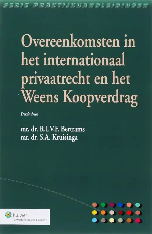 Koop Vandaag Overeenkomsten in het internationaal privaatrecht en het Weens Koopverdrag - R.I.V.F. Bertrams; S.A. Kruisinga