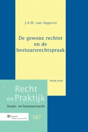 De gewone rechter en de bestuursrechtspraak - J.A.M. van Angeren Rechtstreeks Van De Fabrikant