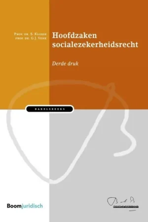 Hoofdzaken socialezekerheidsrecht - Saskia Klosse; Gijsbert Vonk Hoge Kwaliteit