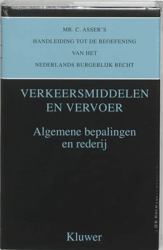 Mr. C. Asser's handleiding tot de beoefening van het Nederlands burgerlijk recht / I Algemene bepalingen en rederij - Verkeersmiddelen en vervoer - Kluwer Nieuw