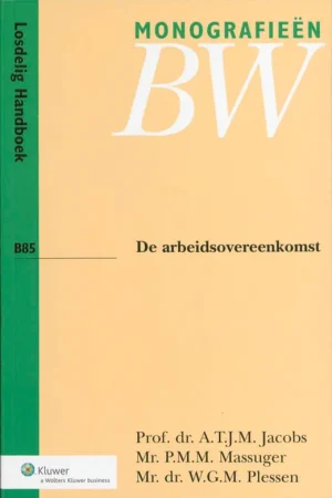 Laatste Kans De arbeidsovereenkomst (exclusief het ontslagrecht) - A.T.J.M. Jacobs; P.M.M. Massuger; W.G.M. Plessen