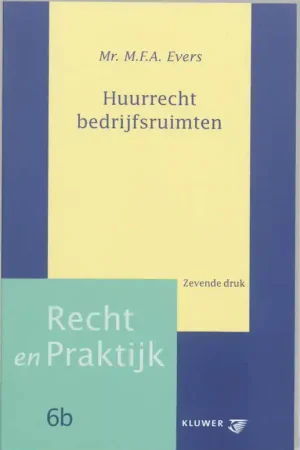 Huurrecht bedrijfsruimten - F.M.A. Evers; M.F.A. Evers Direct Beschikbaar