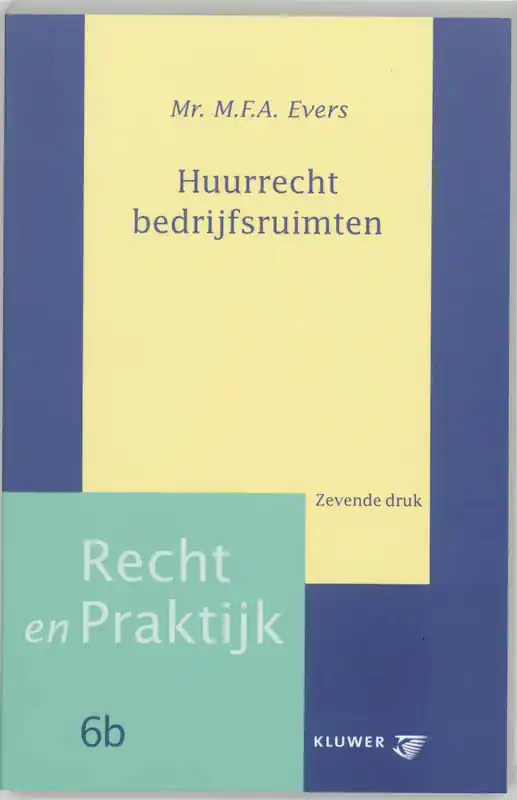 Huurrecht bedrijfsruimten - F.M.A. Evers; M.F.A. Evers Direct Beschikbaar