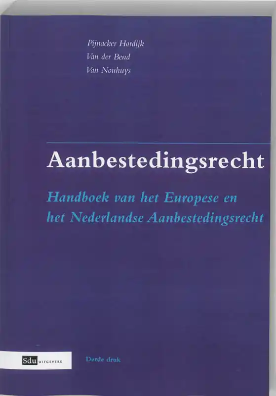 Aanbestedingsrecht - E.H. Pijnacker Hordijk; G.W. van der Bend; J.F. van Nouhuys Betrouwbaar