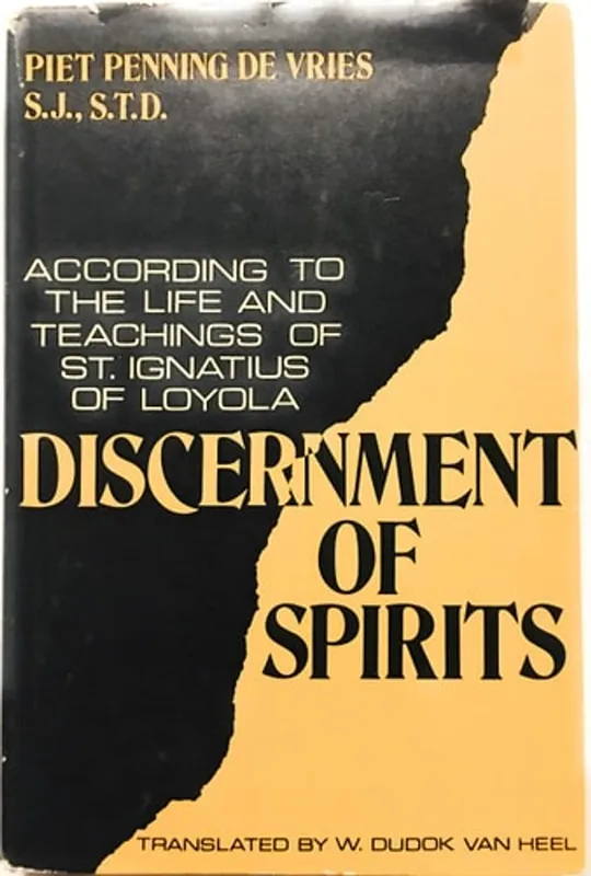 Discernment of spirits, according to the life and teachings of St. Ignatius of Loyola. - Piet Penning de Vries Hoge Kwaliteit