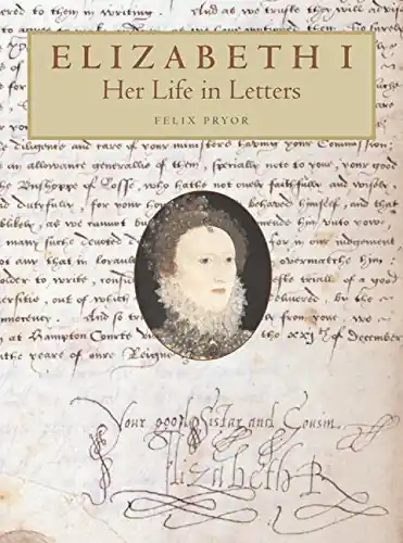 Uitverkoop Elizabeth I. Her Life in Letters. - PRYOR, FELIX