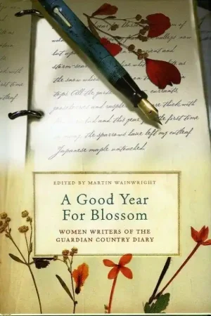 A Good Year For Blossom A Century Of The Guardians Women Country Diarists - Wainwright, Martin Betaalbaar