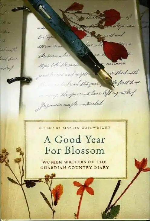 A Good Year For Blossom A Century Of The Guardians Women Country Diarists - Wainwright, Martin Betaalbaar