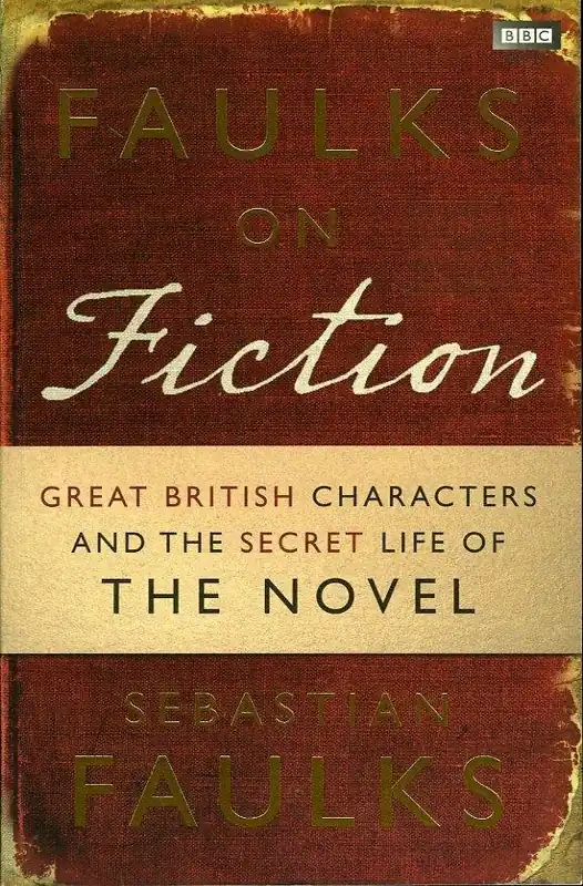 Gecertificeerd Faulks on Fiction. Great British Characters and the Secret Life of the Novel - Sebastian Faulks