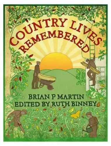 Country Lives Remembered. - MARTIN, BRIAN P. Must-Have