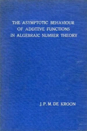 Direct Beschikbaar The asymptotic behaviour of additive functions in algebraic number theory. (Dissertation / Proefschrift). - KROON, Josephus Petrus Maria de