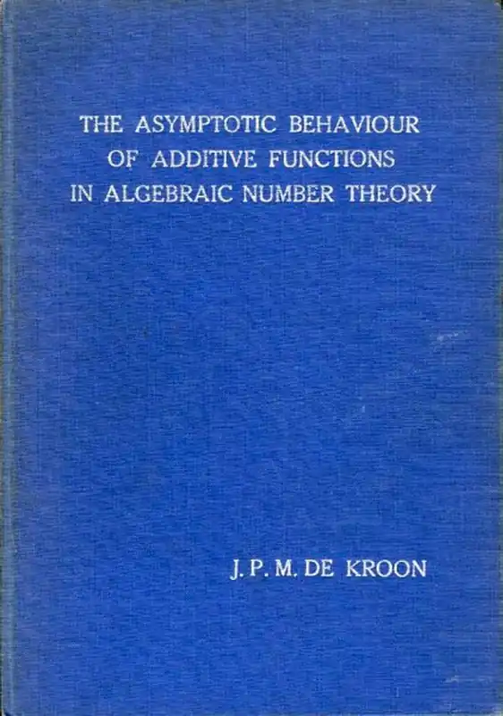 Direct Beschikbaar The asymptotic behaviour of additive functions in algebraic number theory. (Dissertation / Proefschrift). - KROON, Josephus Petrus Maria de