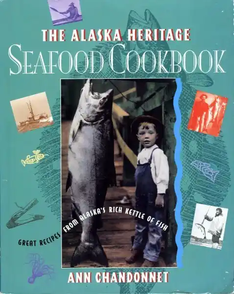 Lage Prijs The Alaska heritage seafood cookbook - Ann Chandonnet