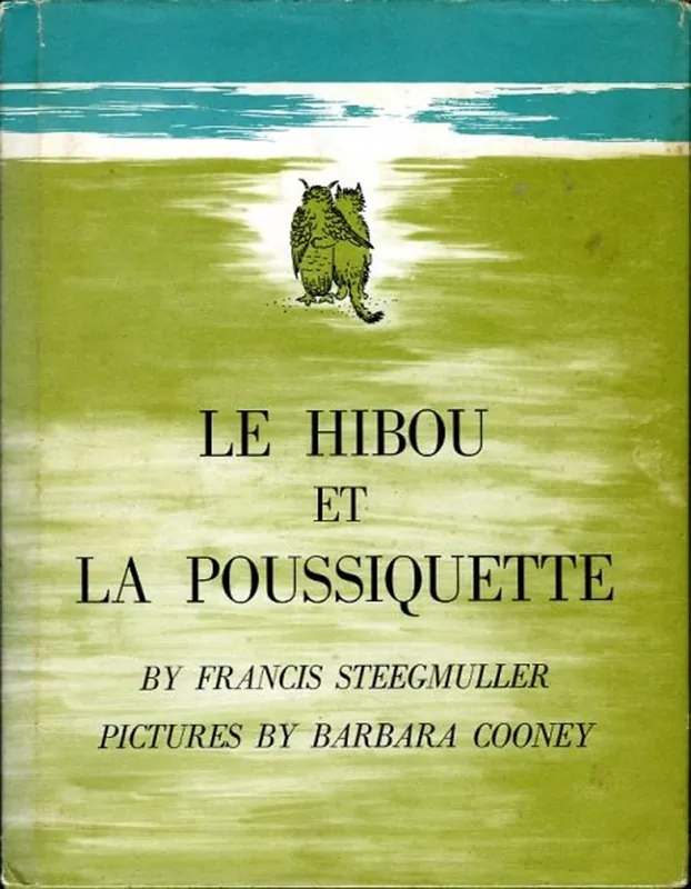 Le Hibou et la Poussiquette. - STEEGMULLER, Francis / COONEY, Barbara (pictures by) Koopje