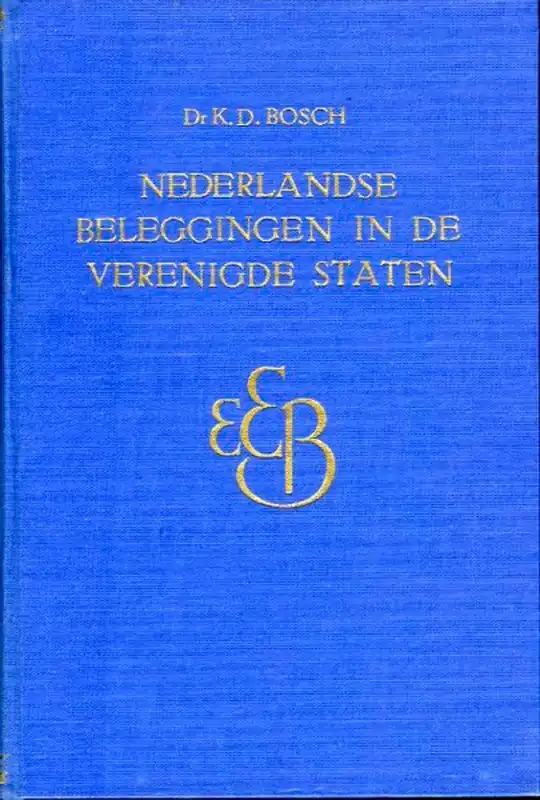Nederlandse beleggingen in de Verenigde Staten. - BOSCH, K.D. Beperkte Voorraad