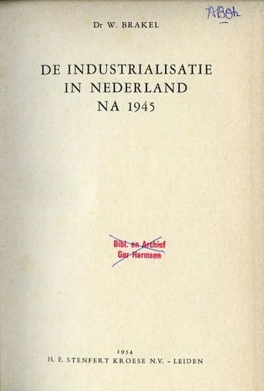 Favoriet De industrialisatie in Nederland na 1945. - BRAKEL, W.