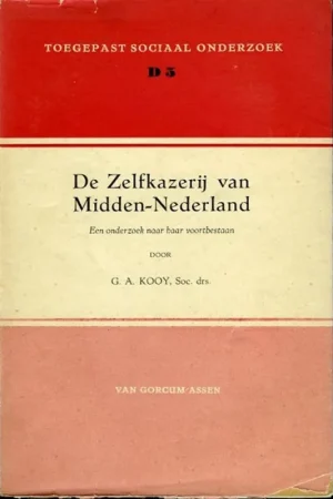 Alleen Vandaag De zelfkazerij van Midden-Nederland. Een onderzoek naar haar voortbestaan. - KOOY, G.A.