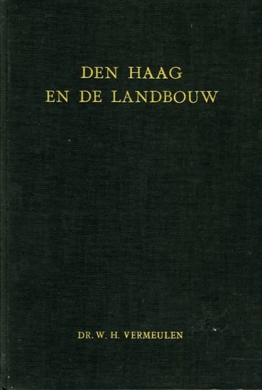 Nieuw Den Haag en de landbouw. Keerpunten in het negentiende-eeuwse landbouwbeleid. - VERMEULEN, W.H.