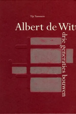 Beste Prijs Albert de Witt, drie generaties bouwen - Tummers