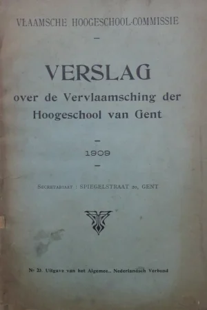 Verslag over de Vervlaamsching der Hoogeschool van Gent - 1909 - Vlaamsche Hoogeschool-Commissie Beperkte Voorraad