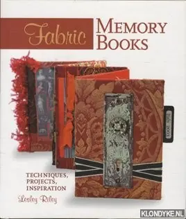 Direct Verzonden Fabric memory books: techniques, projects, inspiration - Riley, Lesley