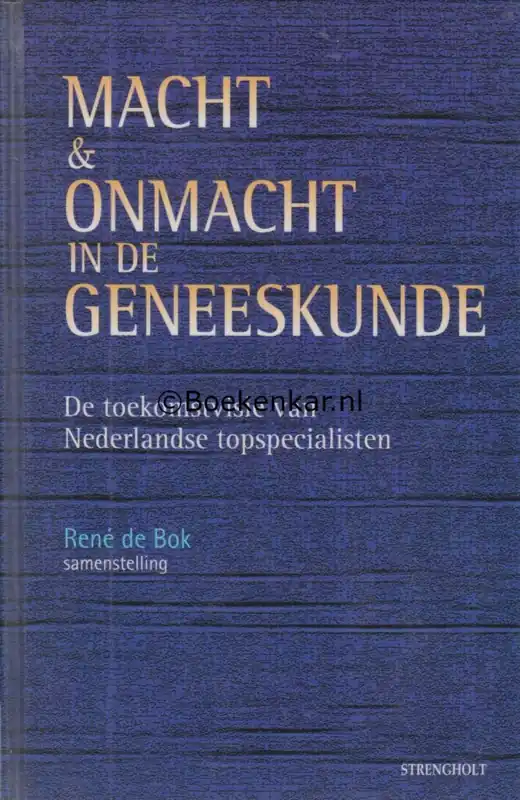 Macht en onmacht in de geneeskunde - René de Bok Weekendaanbieding