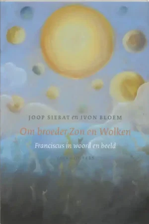 Om broeder zon en wolken - Joop Sierat Uitverkoop