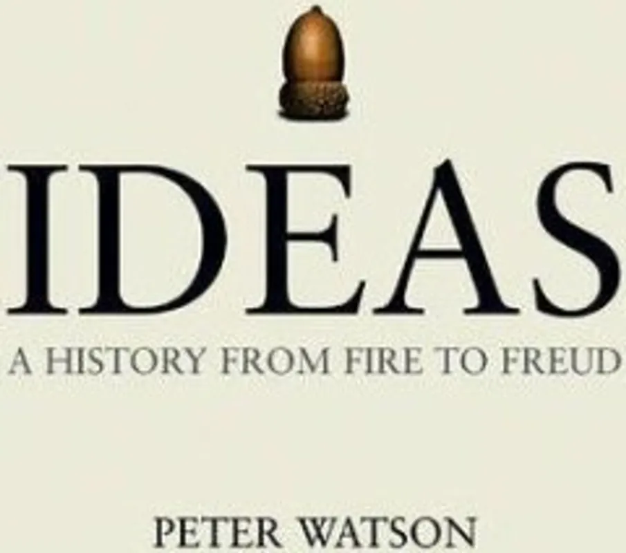 Koopje Ideas. A History from Fire to Freud - Peter Watson