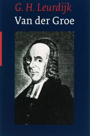 Theodorus van der Groe 1705-1784 - G.H. Leurdijk Dagaanbieding