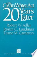 The Clean Water Act 20 years later - Adler, Robert W. Lage Kosten