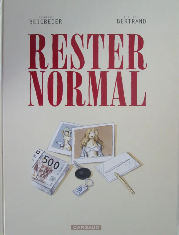 Betrouwbaar Rester normal - Frederic Beigbeder, Philippe Bertrand
