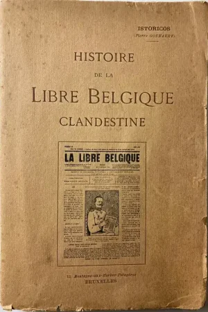 Histoire de la Libre Belgique clandestine (WOI) - Pierre Goemare Bestseller
