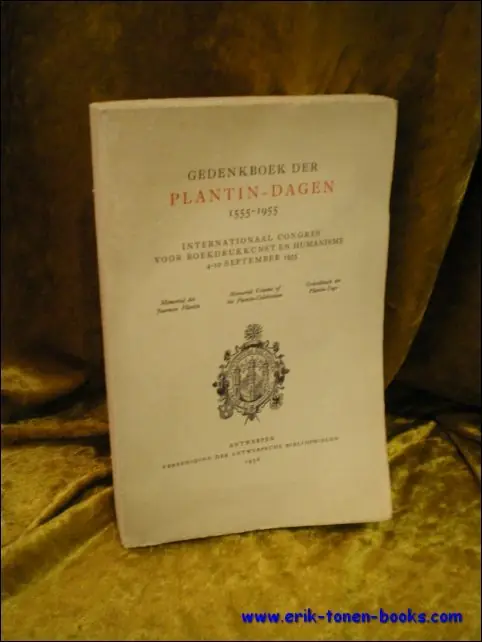GEDENKBOEK DER PLANTIN-DAGEN 1555-1955. INTERNATIONAAL CONGRES VOOR BOEKDRUKKUNST EN HUMANISME 4-10 SEPTEMBER 1955, - Collectief Voordeelprijs