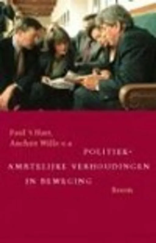 Politiek-ambtelijke verhoudingen in beweging - P. 't Hart Veilige Betaling
