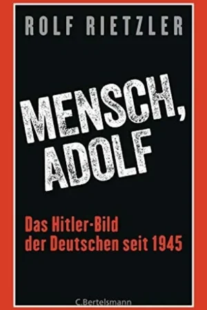 Beperkt Aanbod Mensch, Adolf: Das Hitler-Bild der Deutschen seit 1945 - Rietzler, Rolf