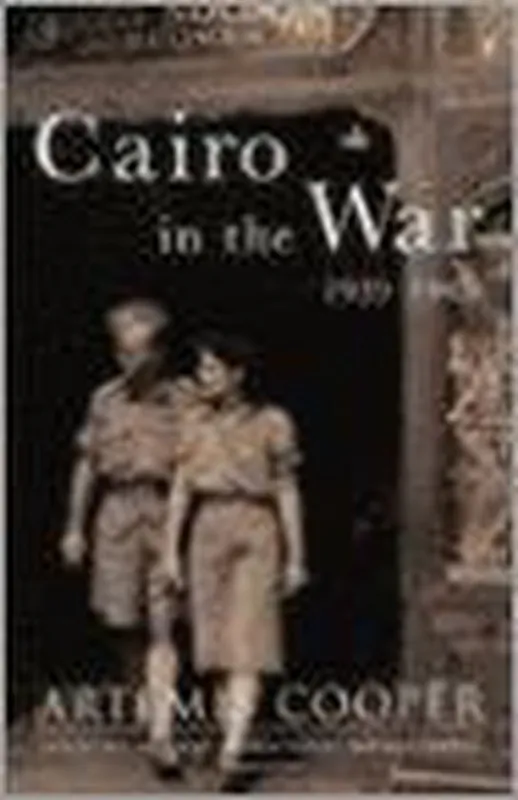 Cairo in the War, 1939-1945 - Cooper, Artemis Korting