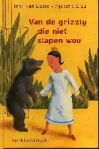 Gereduceerde Prijs Van de grizzly die niet slapen wou - Henri van Daele