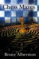 Chess Mazes - Bruce Alberston Bestel Nu