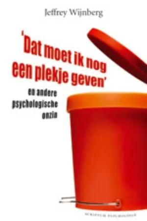Populair 'Dat moet ik nog een plekje geven' en andere psychologische onzin - Jeffrey Wijnberg