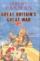 Beperkt Aanbod Great Britain's Great War. A Sympathetic History of Our Gravest Folly - Paxman, Jeremy
