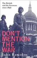 Koop Vandaag Don't Mention The War. The British and the Germans since 1890 - Ramsden, John