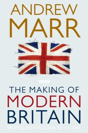 Lage Kosten The Making Of Modern Britain. From Queen Victoria to V.E. Day - Marr, Andrew