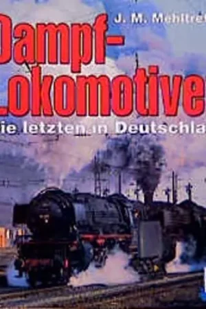 Dampf-Lokomotiven. Die Letzten in Deutschland. - MEHLTRETTER, J.M. Betaalbaar