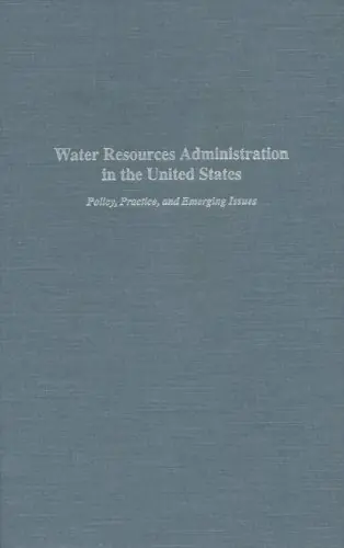 Water Resources Administration in the United States: Policy, Practice, and Emerging Issues - Martin Reuss Gereduceerde Prijs